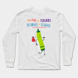 The Day The Teachers Returned To School Crayon Green Funny Shirt Long Sleeve T-Shirt